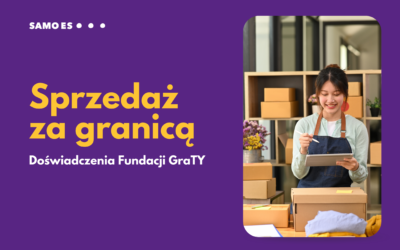 Jak zaczęliśmy sprzedawać za granicą – doświadczenia Fundacji GraTy