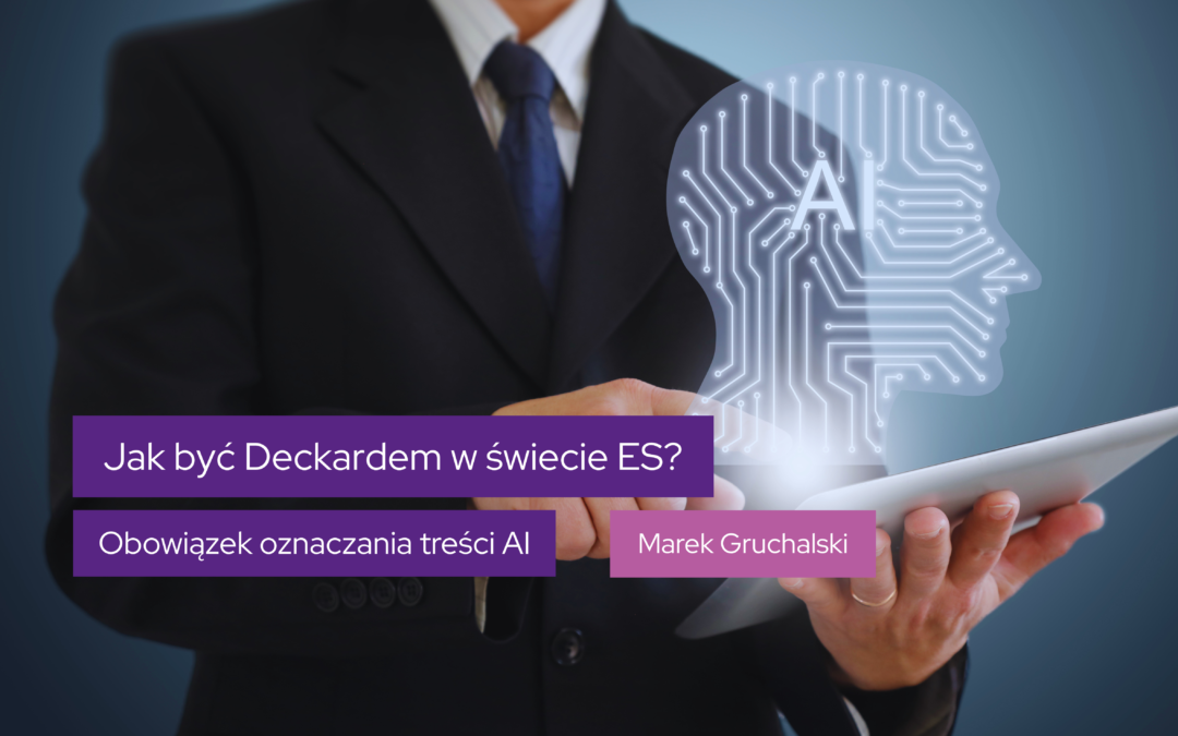 Jak być Deckardem w świecie ES? Obowiązek oznaczania treści AI